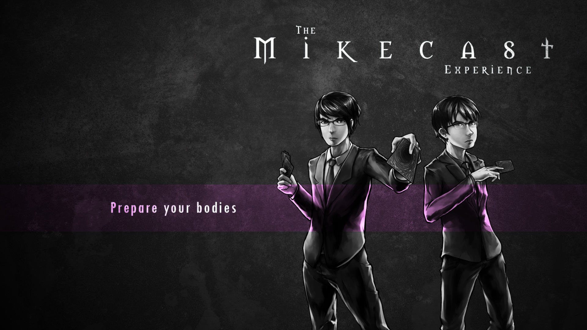 Prepare your bodies.